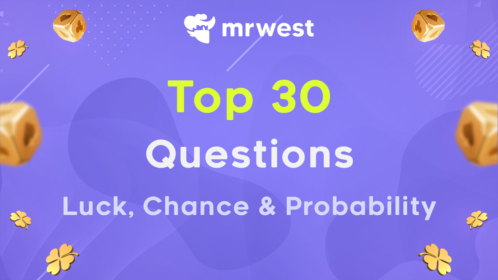 What Are Your Odds of Winning? Exploring Internet’s Top 30 Most Burning Questions on Luck, Chance and Probability